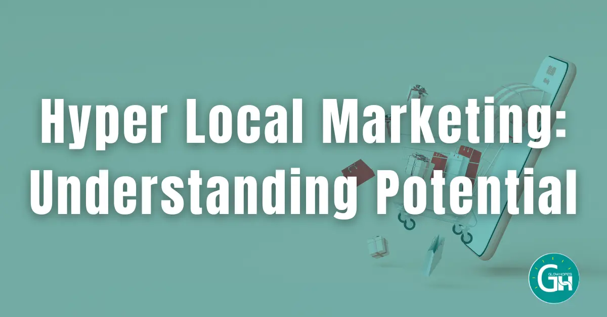 Hyper Local Marketing Understanding Potential
