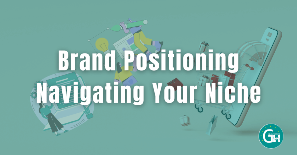 Brand Positioning Navigating Your Niche